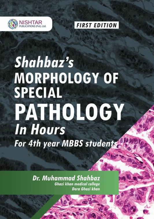 SHAHBAZ MORPHOLOGY OF SPECIAL PATHOLOGY IN HOURS 1 edition Mattpaper