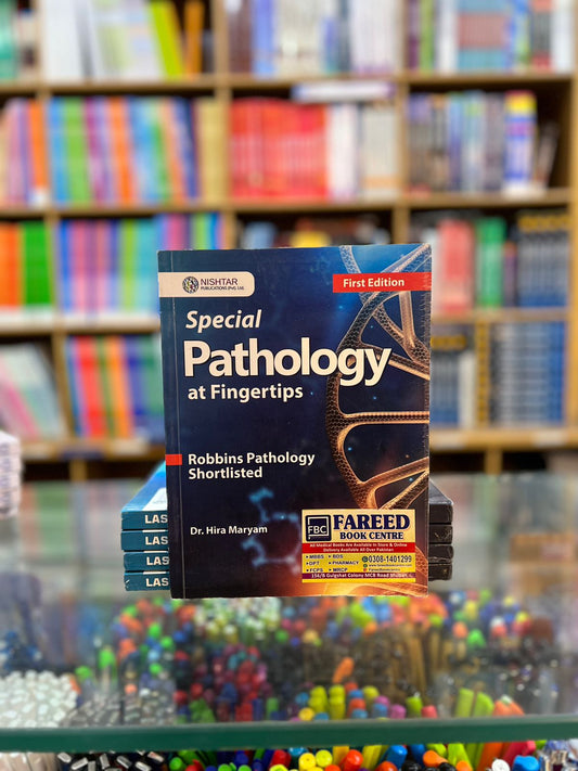 SPECIAL PATHOLOGY AT FINGERTIPS BY DR. HIRA MARYAM 1ST EDITION