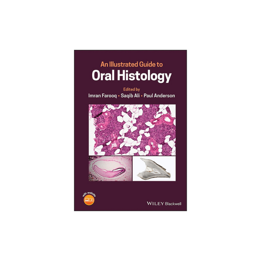 An Illustrated Guide to Oral Histology By Imran Farooq.