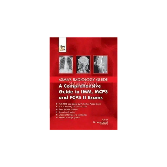 Asma’s Radiology Guide: A Comprehensive guide to IMM, MCPS AND FCPS II Exams