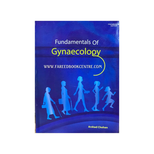 FUNDAMENTALS OF GYNAECOLOGY BY ARSHAD CHOHAN INTERNATIONAL EDITION.