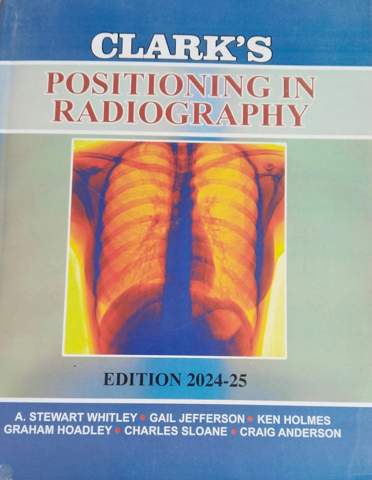 Clarks Positioning in Radiography Latest Edition