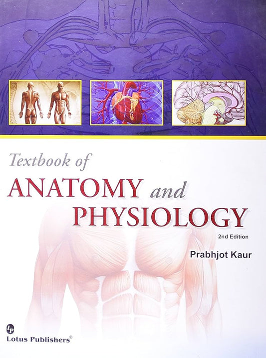 Textbook of Anatomy and Physiology by prabhjot kaur 1st edition Original Book