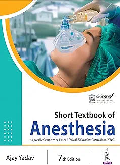 SHORT TEXTBOOK OF ANESTHESIA  bY Ajay Yadav Latest Edition
