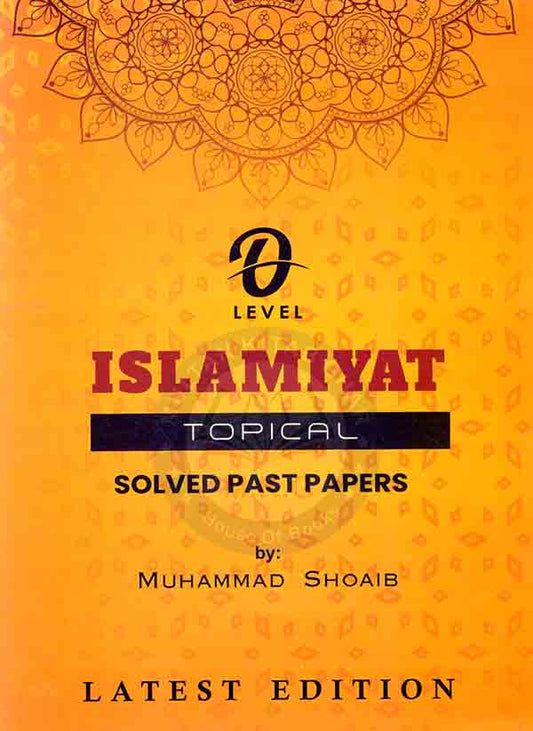 O LEVEL ISLAMIYAT TOPICAL SOLVED PAST PAPERS LATEST EDITION BY MUHAMMAD SHOAIB