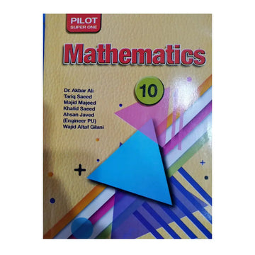 PILOT SUPER ONE — Mathematics By Dr. Akbar Ali, Tariq Saeed, Majid Majeed & Team (Class 10)