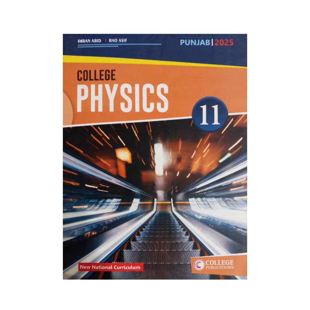 COLLEGE PUBLICATIONS — College Physics | Class 11 | Punjab 2025 | New National Curriculum | By Imran Abid & Rao Asif