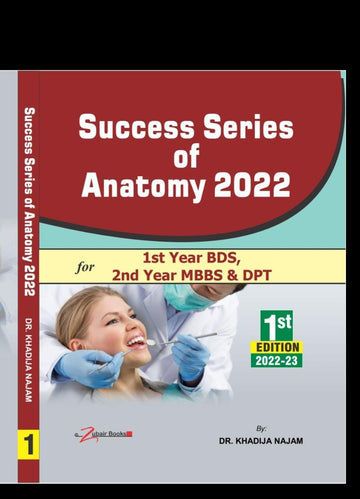 SUCCESS SERIES OF ANATOMY FOR 1ST YEAR BDS ,2ND YEAR MBBS & DPT BY DR. KHADIJA NAJAM