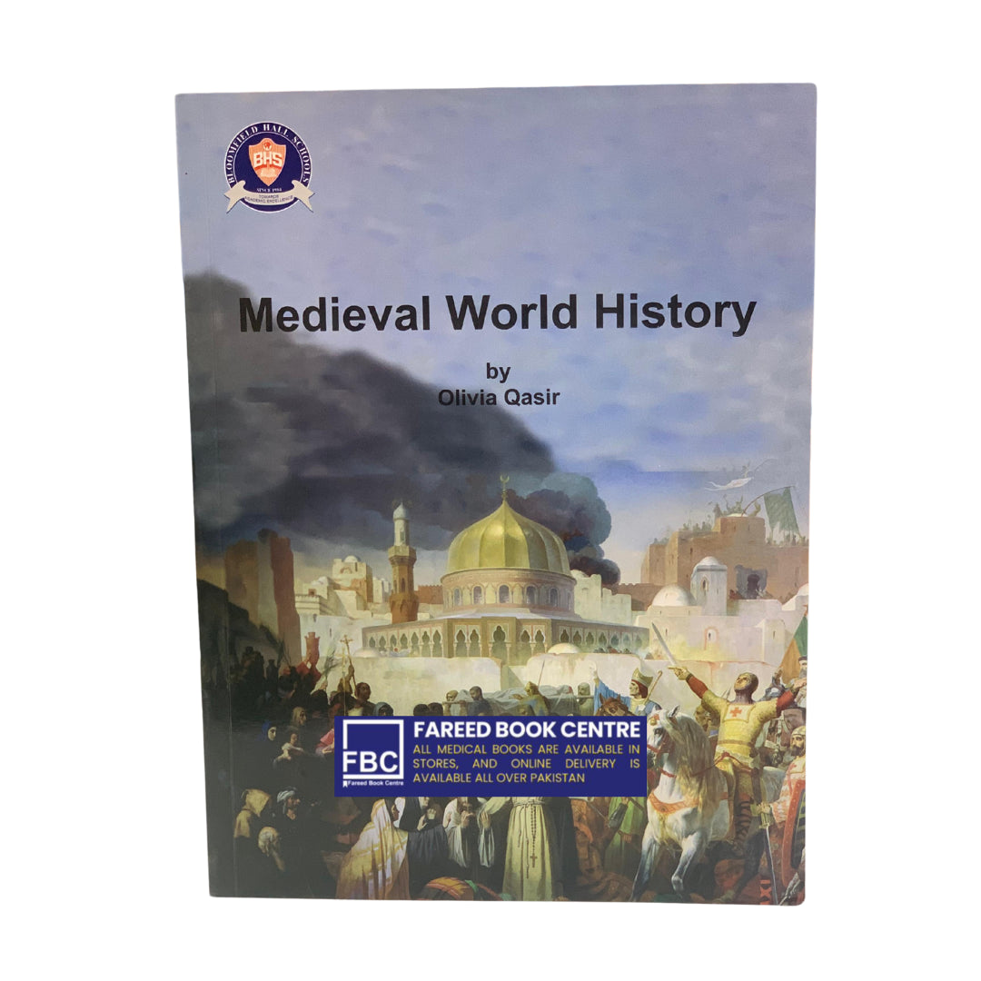 MEDIEVAL WORLD HISTORY BY OLIVIA QASIR BLOOMFIELD SCHOOL