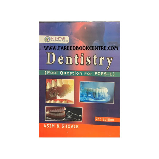 DENTISTRY (POOL QUESTION FOR FCPS-1) 2ND EDITION BY ASIM & SHOAIB