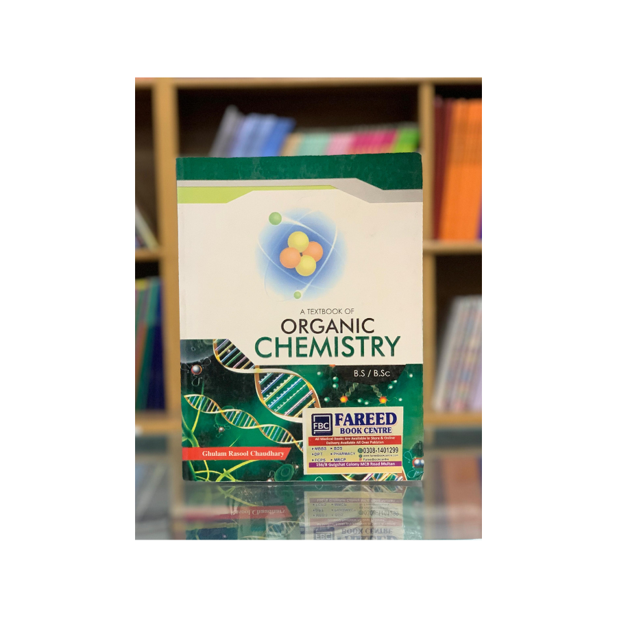 A TEXTBOOK OF ORGANIC CHEMISTRY B. S/B.SC BY GHULAM RASOOL CHAUDHARY