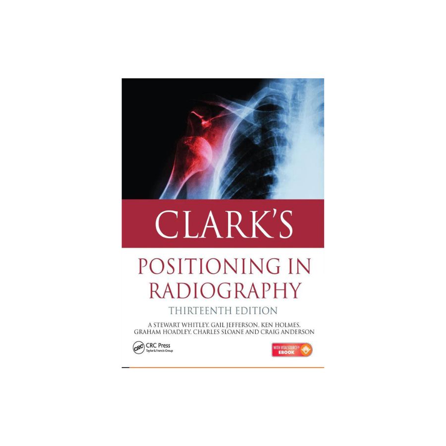 Clarks Positioning in Radiography 13th edition