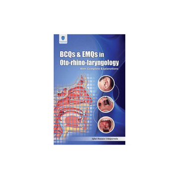 BCQS EMQS IN OTO-RHINO-LARYNGOLOGY IQBAL HUSSAIN UDAIPURWALA