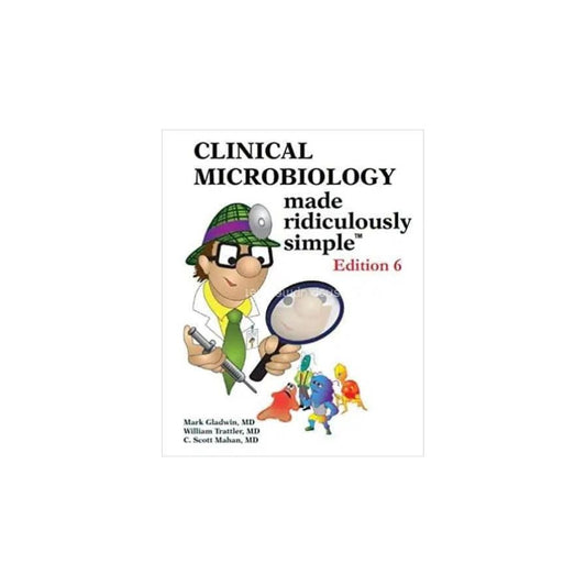 Clinical Microbiology Made Ridiculously Simple: 6th Edition