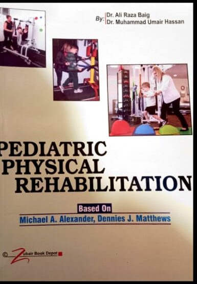 Pediatric physical  Rehablitation 2 edition by Dr Ali Raza Baig