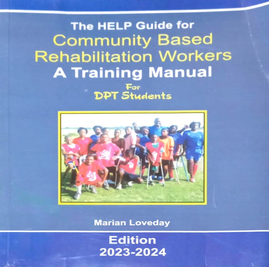 The Help Guide Community Based Rehabilitation Workers A Training Manual For DPT Students Edition 2024-2025