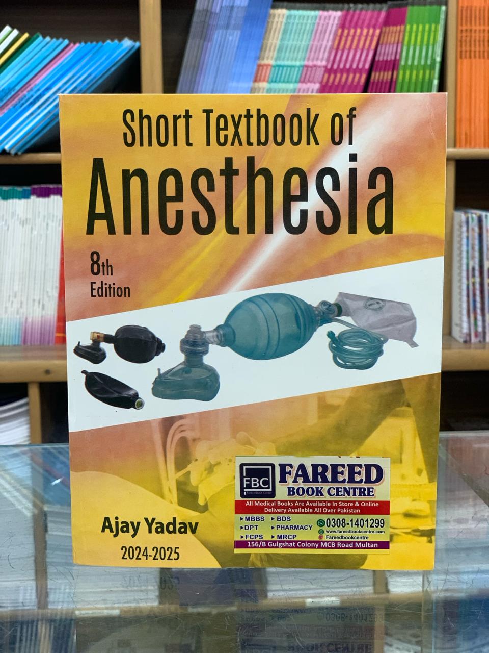 SHORT TEXTBOOK OF ANESTHESIA 8TH EDITION BY AJAY YADAV – Fareed Book Centre