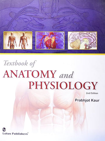 Textbook of Anatomy and Physiology by prabhjot kaur 1st edition Original Book