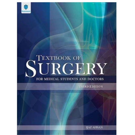 Textbook of Surgery for Medical Students and Doctors 3rd Edition by Ijaz Ahsan